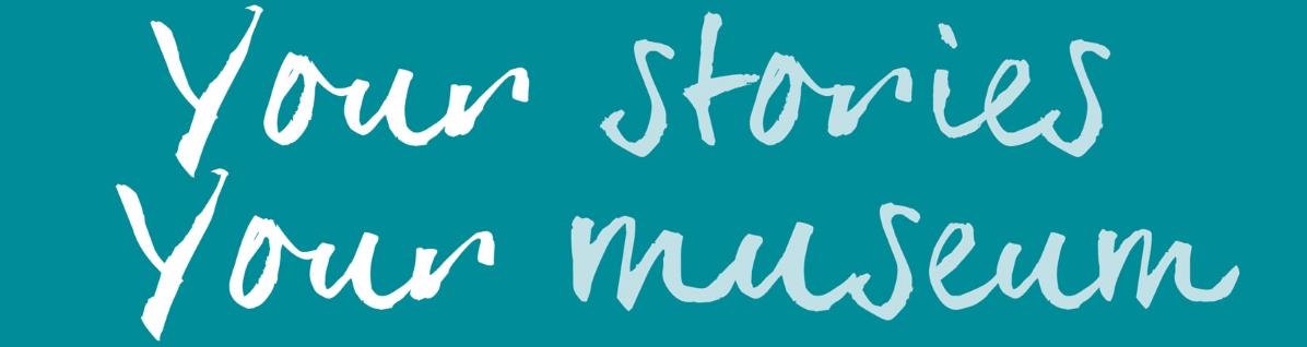 Your Stories Your Museum